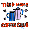 Tired Mom's Coffee Club
