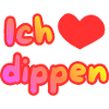 Ich liebe dippen