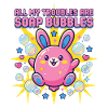 All My Troubles Are Soap Bubbles