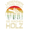 Legenden machen Holz
