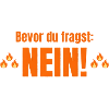 bevor du fragst nein