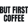 But First Coffee - Funny Coffee Shirt