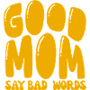 Good Mom say bad words