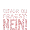 Bevor du fragst Nein Statement