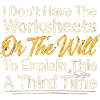No Worksheets No Will Shirt