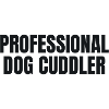 Professional Dog Cuddler - Hunde Shirt