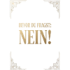 Bevor du fragst Nein