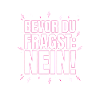 Bevor du fragst Nein