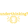 What If Everyone Else Underthinking