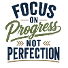 Focus on Progress not Perfection