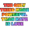 Love Over Hate Rainbow Power