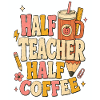 Half Teacher Half Coffee