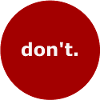 Don't.