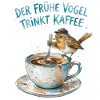 Der frühe Vogel trinkt Kaffee