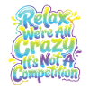 Relax, we're all crazy