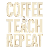 Humour de l’enseignant – Coffee Teach Repeat