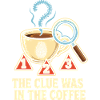 The Clue Was In The Coffee
