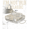 I'm Not Old, I'm Classic
