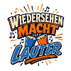 Wiedersehen Macht Lauter