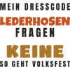 Lederhosen Dresscode - Volksfest Tracht Spruch