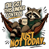 Raccoon relaxed: Just Not Today