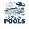 I Pee In Pools Poolside Tee