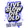 Live Slow Die Old - LSDO