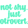 Not shy otrovert