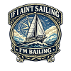If I Ain’t Sailing, I’m Bailing