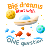 Big dreams start with ONE question