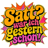 Satt? War ich gestern schon!