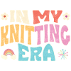 In my knitting era