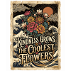 Kindness Grows The Coolest Flowers