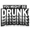 You Might Be Drunk 3D