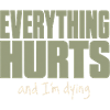 Everything Hurts - Funny Fitness Shirt