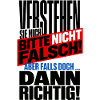 Verstehen Sie Mich Bitte Nicht Falsch – Spruch