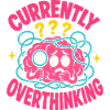 Currently Overthinking Brain