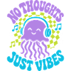 No Thoughts Just Vibes Jellyfish