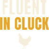 Fluent In Cluck Chicken