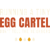 Running A Tiny Egg Cartel