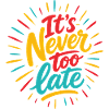 Never Too Late – Bunte Energie