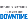 Nothing is impossible – More downtime