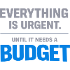 Everything is urgent to budget