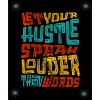 Let Your Hustle Speak Louder