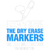 I Don’t Have Dry Erase Markers Meme