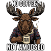 No Coffee Moose Brew Not Amused Humor