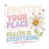 Protect Your Peace: Health Is Everything