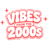 Vibes from the 2000s