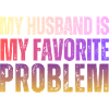 Husband Is My Favorite Problem