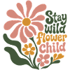 Stay wild flower child